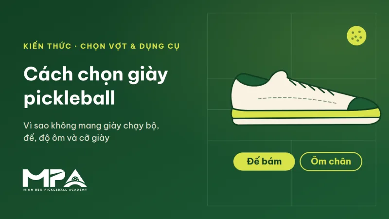 Cách chọn giày pickleball: vì sao không nên mang giày chạy bộ, đế, độ ôm và cỡ giày