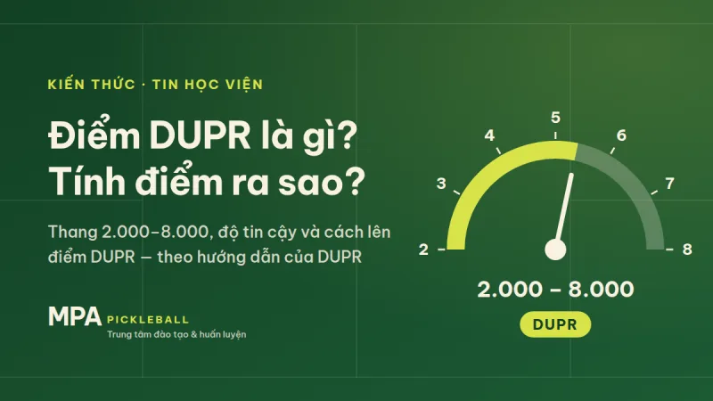 Điểm DUPR là gì? Cách tính điểm DUPR pickleball, độ tin cậy và cách lên điểm