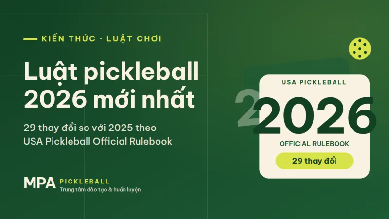 Luật pickleball 2026 mới nhất: 29 thay đổi so với 2025 theo USA Pickleball