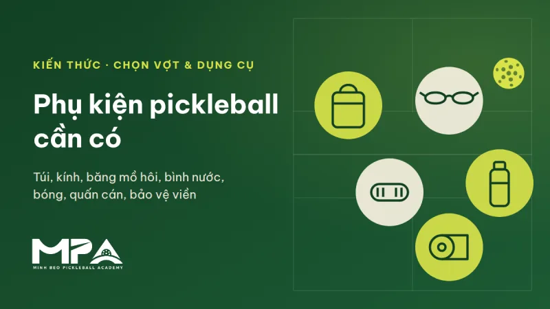 Phụ kiện pickleball cần có: túi hay balo, bao vợt, kính, băng mồ hôi, bình nước, bóng và quấn cán
