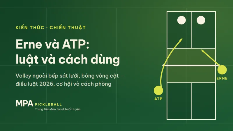 Erne và ATP (around the post) trong pickleball là gì? Luật nào cho phép, khi nào dùng và cách phòng